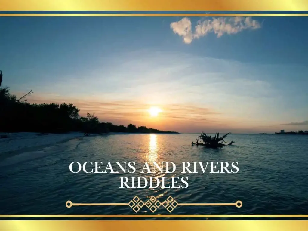 Oceans and Rivers Riddles