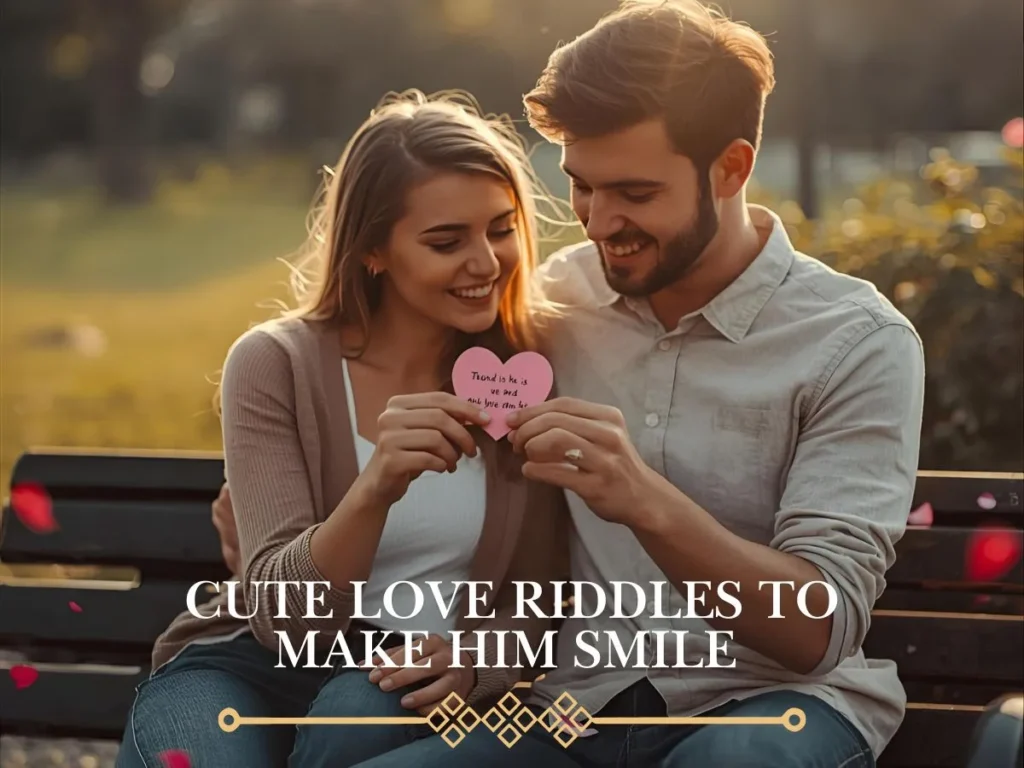 Cute Love Riddles to Make Him Smile 