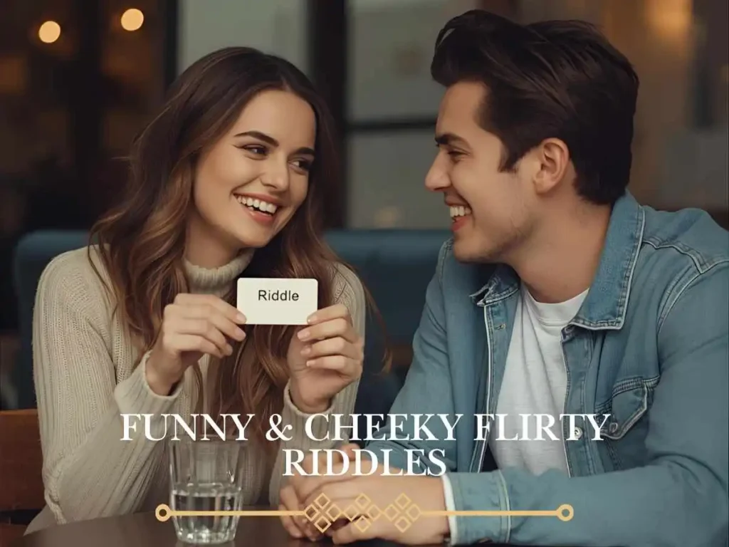 Funny & Cheeky Flirty Riddles
