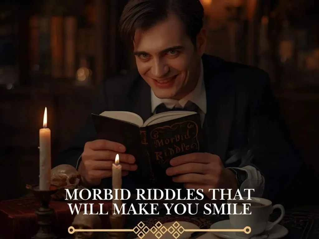 Morbid Riddles That Will Make You Smile